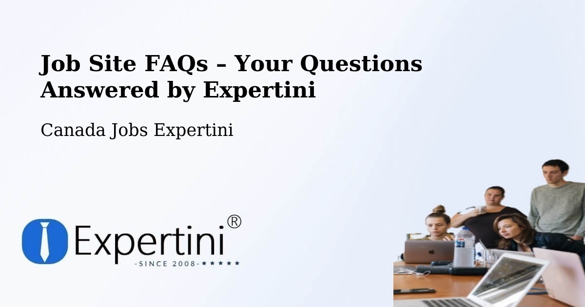 Job Site FAQs – Frequently Asked Questions – Delson - Delson, Canada Jobs Expertini